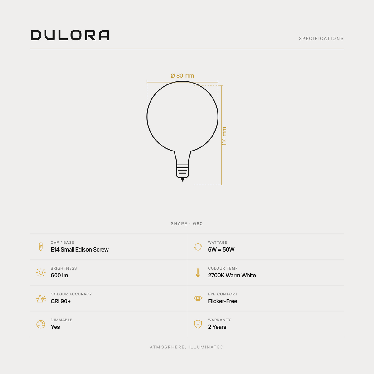 Dulora 6W G80 LED Globe E14 Matte Finish Warm White specifications: E14 Small Edison Screw, 6W = 50W, 600 lumens, 2700K Warm White, CRI 90+, flicker-free, dimmable, 2 year warranty.